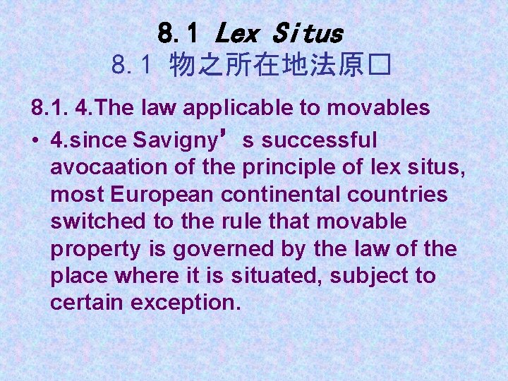 8. 1 Lex Situs 8. 1 物之所在地法原� 8. 1. 4. The law applicable to