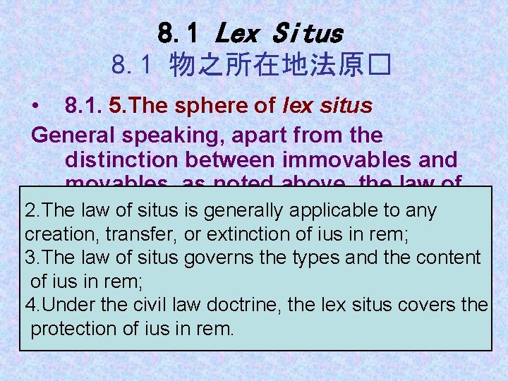 8. 1 Lex Situs 8. 1 物之所在地法原� • 8. 1. 5. The sphere of