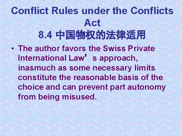 Conflict Rules under the Conflicts Act 8. 4 中国物权的法律适用 • The author favors the