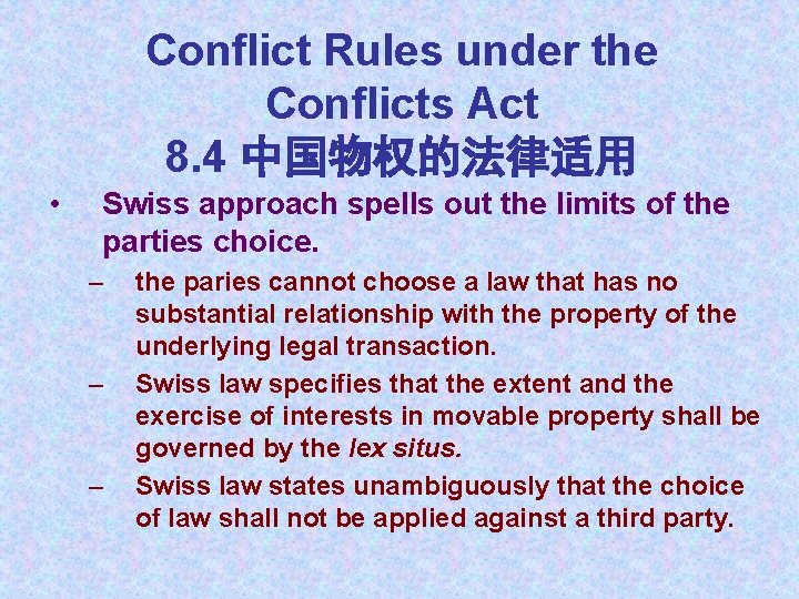 Conflict Rules under the Conflicts Act 8. 4 中国物权的法律适用 • Swiss approach spells out