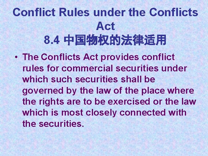 Conflict Rules under the Conflicts Act 8. 4 中国物权的法律适用 • The Conflicts Act provides
