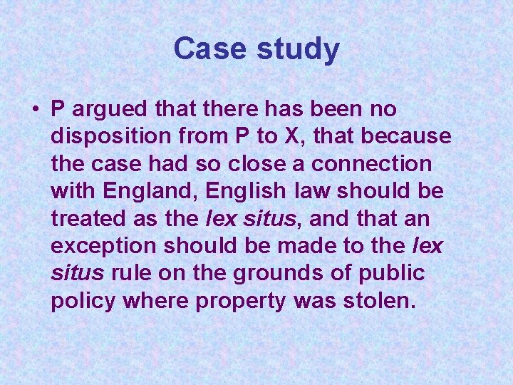 Case study • P argued that there has been no disposition from P to