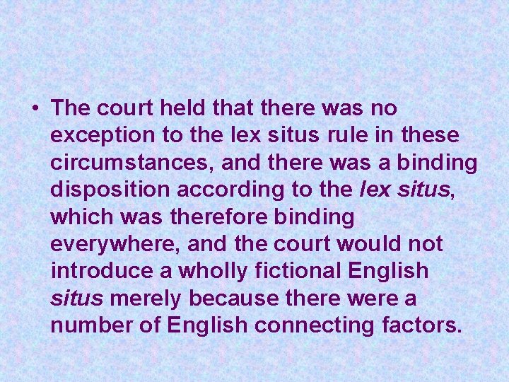  • The court held that there was no exception to the lex situs