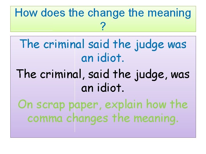 How does the change the meaning ? The criminal said the judge was an