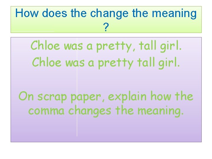 How does the change the meaning ? Chloe was a pretty, tall girl. Chloe