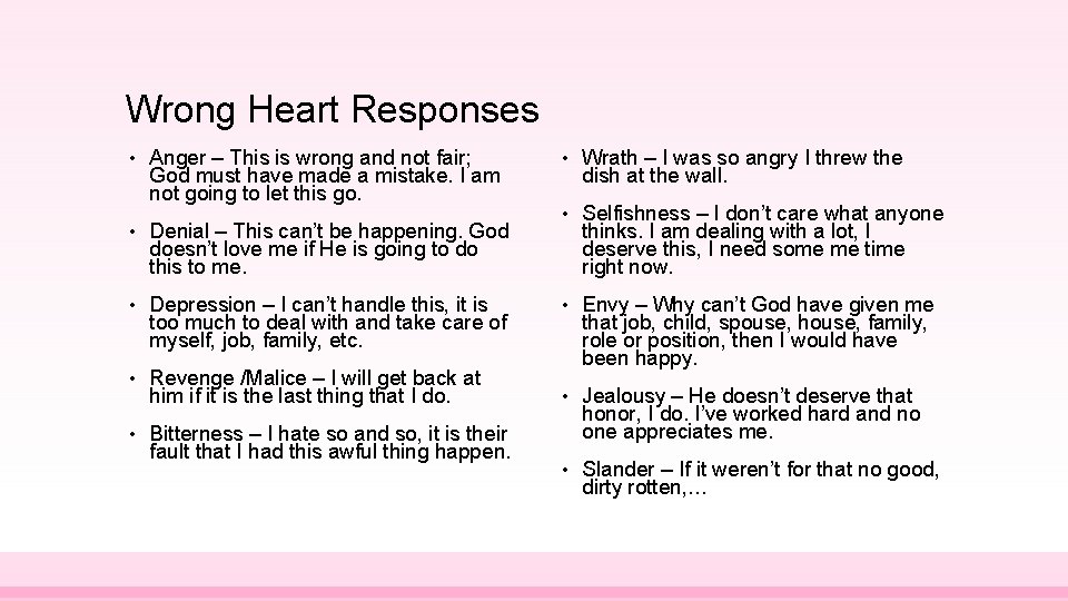 Wrong Heart Responses • Anger – This is wrong and not fair; God must