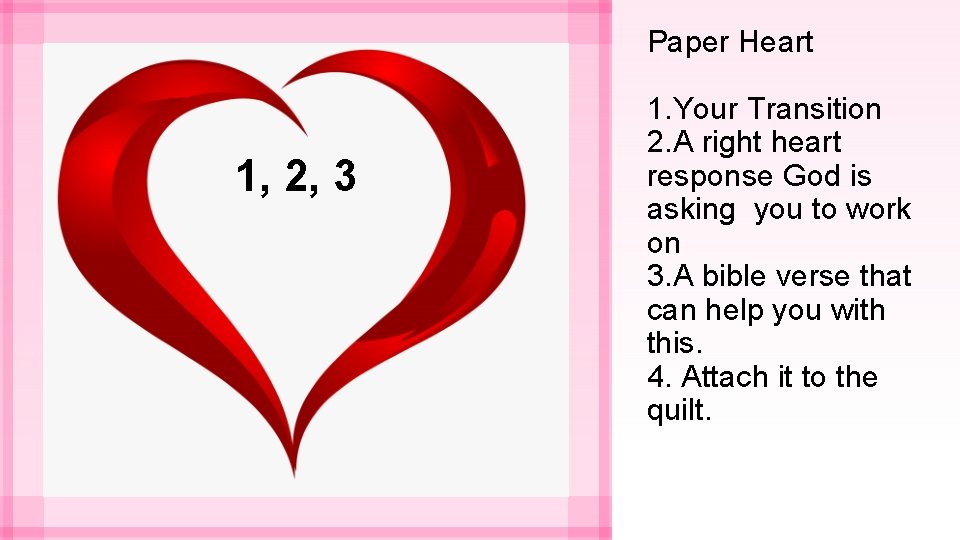 Paper Heart 1, 2, 3 1. Your Transition 2. A right heart response God
