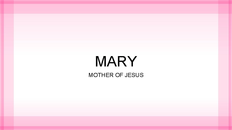 MARY MOTHER OF JESUS 