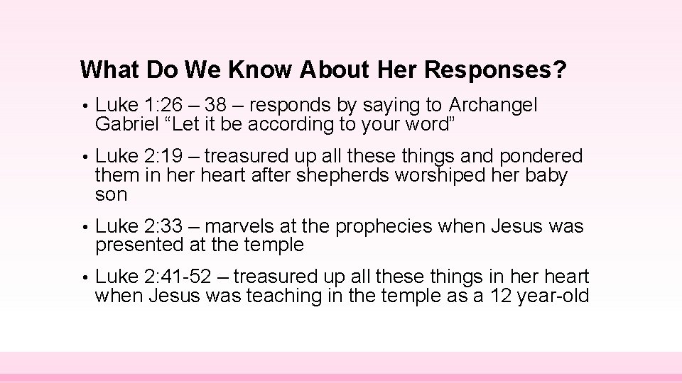 What Do We Know About Her Responses? • Luke 1: 26 – 38 –