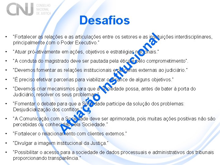 Desafios “Fortalecer as relações e as articulações entre os setores e as instituições interdisciplinares,