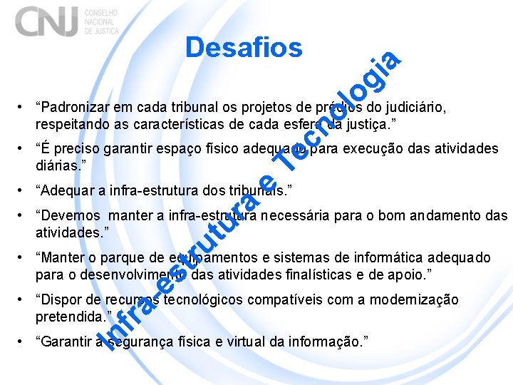 og ia Desafios cn ol • “Padronizar em cada tribunal os projetos de prédios