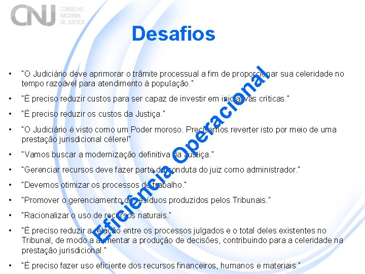 Desafios “O Judiciário deve aprimorar o trâmite processual a fim de proporcionar sua celeridade