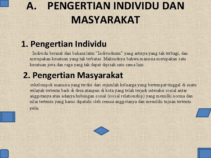 A. PENGERTIAN INDIVIDU DAN MASYARAKAT 1. Pengertian Individu berasal dari bahasa latin “Indivuduum” yang