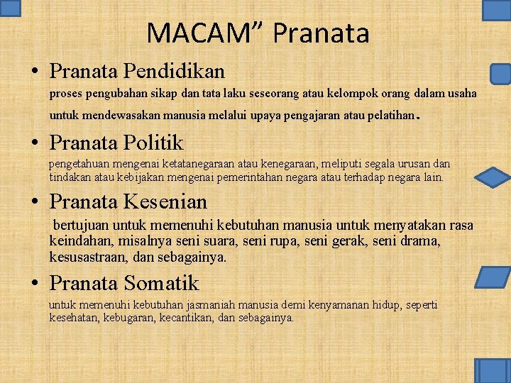 MACAM” Pranata • Pranata Pendidikan proses pengubahan sikap dan tata laku seseorang atau kelompok