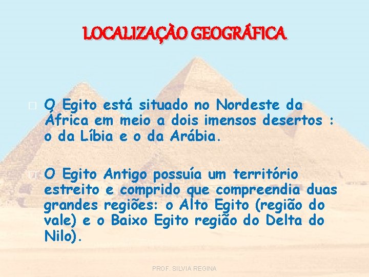 LOCALIZAÇÀO GEOGRÁFICA � � O Egito está situado no Nordeste da África em meio