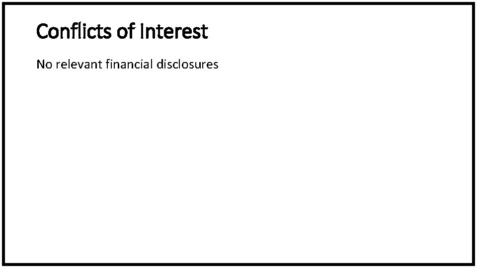 Conflicts of Interest No relevant financial disclosures 