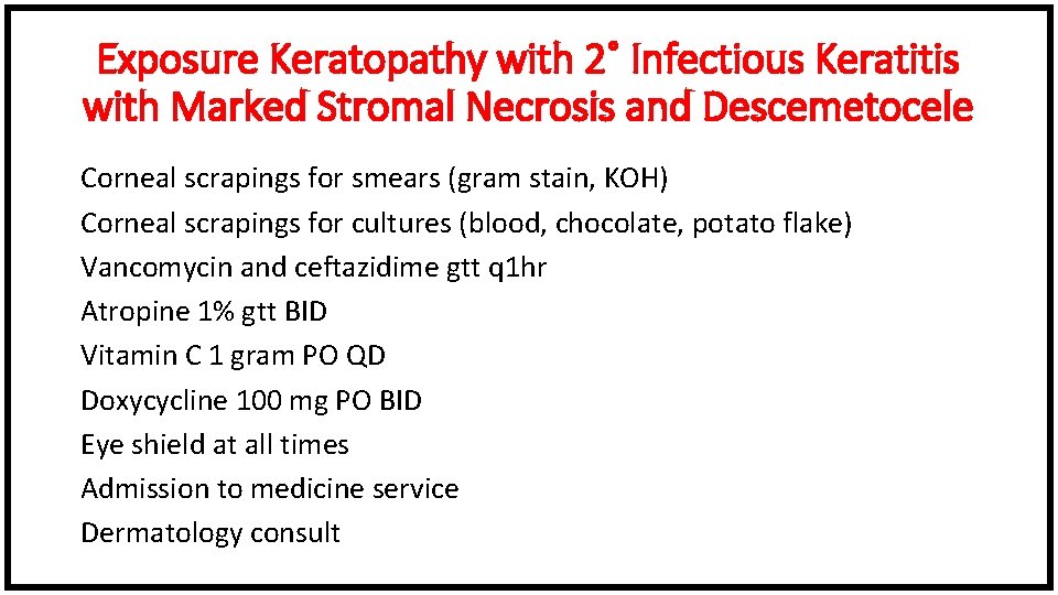 Exposure Keratopathy with 2˚ Infectious Keratitis with Marked Stromal Necrosis and Descemetocele Corneal scrapings