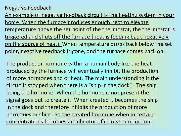 Negative Feedback An example of negative feedback circuit is the heating system in your