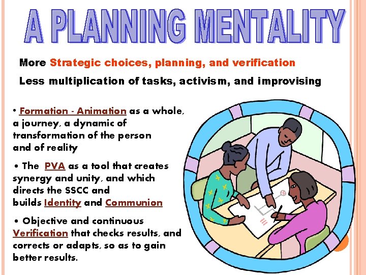 More Strategic choices, planning, and verification Less multiplication of tasks, activism, and improvising • More Strategic choices, planning, and verification Less multiplication of tasks, activism, and improvising •