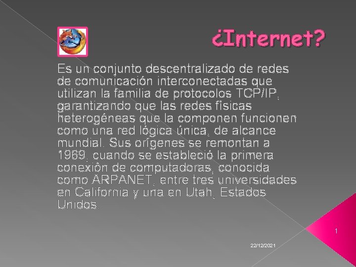 Internet Es un conjunto descentralizado de redes de