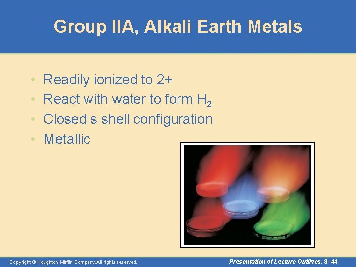 Group IIA, Alkali Earth Metals • • Readily ionized to 2+ React with water