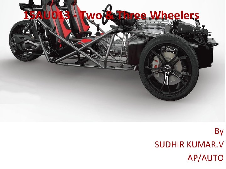 15 AU 013 - Two & Three Wheelers By SUDHIR KUMAR. V AP/AUTO 