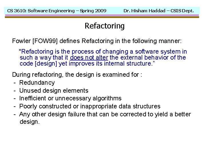 CS 3610: Software Engineering – Spring 2009 Dr. Hisham Haddad – CSIS Dept. Refactoring