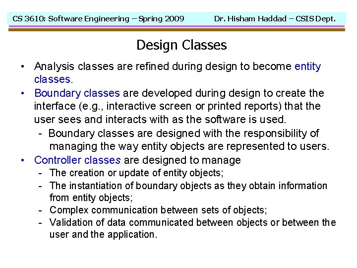 CS 3610: Software Engineering – Spring 2009 Dr. Hisham Haddad – CSIS Dept. Design