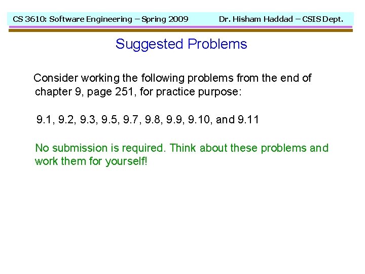 CS 3610: Software Engineering – Spring 2009 Dr. Hisham Haddad – CSIS Dept. Suggested