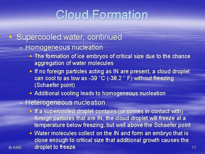 Cloud Formation § Supercooled water, continued – Homogeneous nucleation § The formation of ice