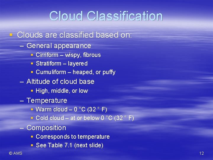 Cloud Classification § Clouds are classified based on: – General appearance § Cirriform –