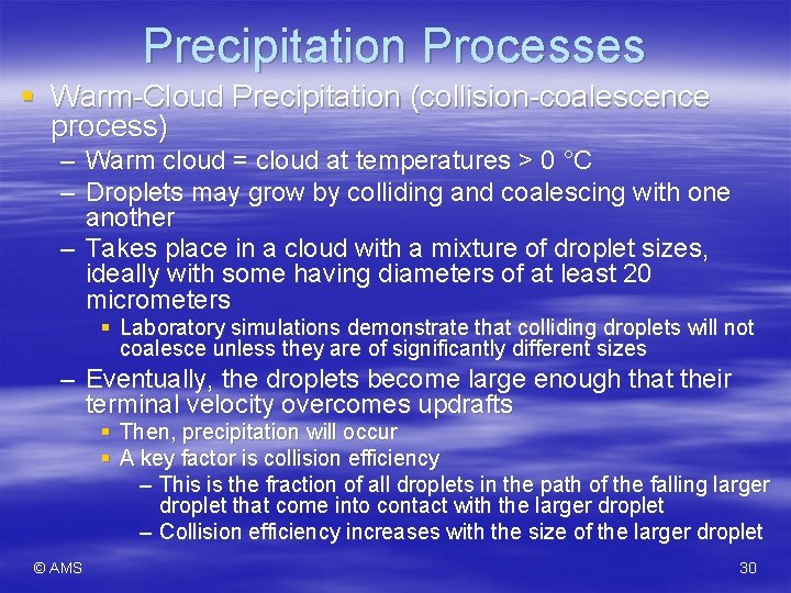 Precipitation Processes § Warm-Cloud Precipitation (collision-coalescence process) – Warm cloud = cloud at temperatures