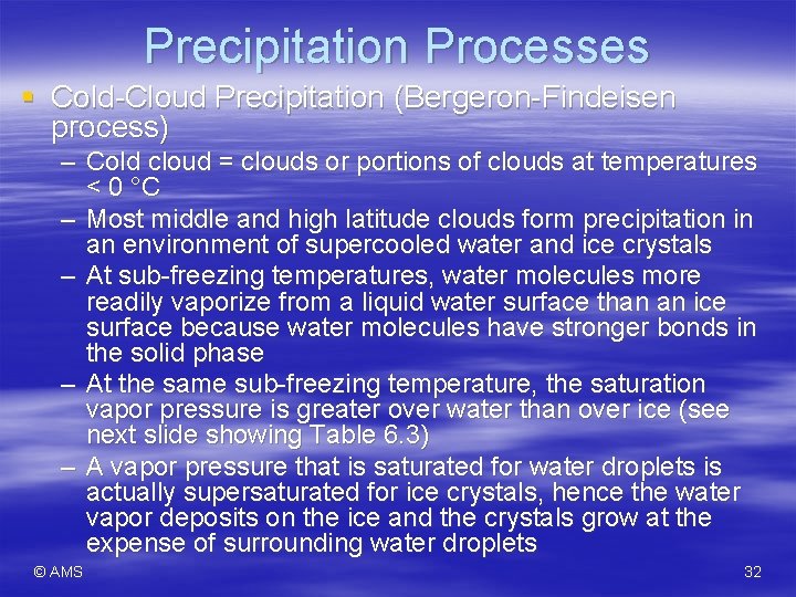 Precipitation Processes § Cold-Cloud Precipitation (Bergeron-Findeisen process) – Cold cloud = clouds or portions