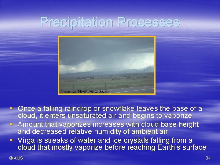 Precipitation Processes § Once a falling raindrop or snowflake leaves the base of a