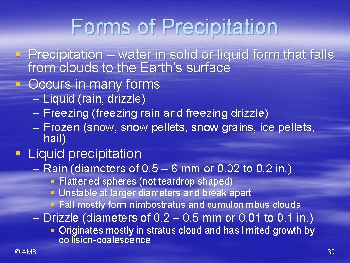 Forms of Precipitation § Precipitation – water in solid or liquid form that falls