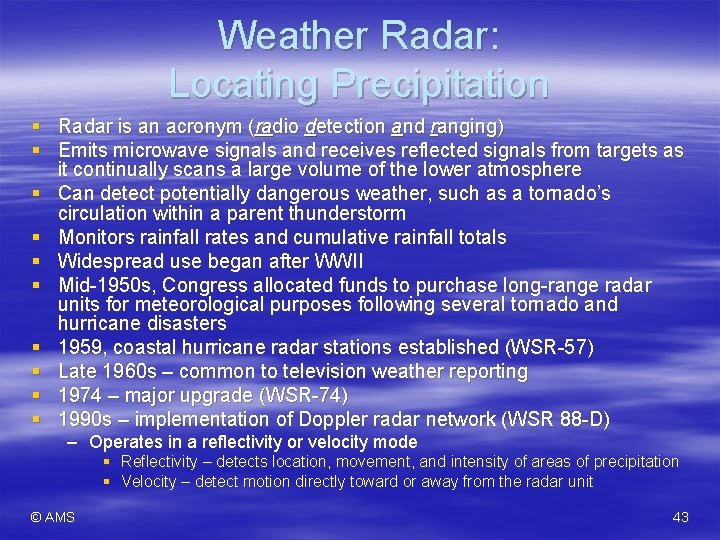 Weather Radar: Locating Precipitation § Radar is an acronym (radio detection and ranging) §