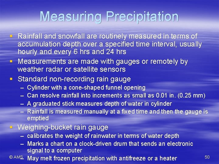 Measuring Precipitation § Rainfall and snowfall are routinely measured in terms of accumulation depth