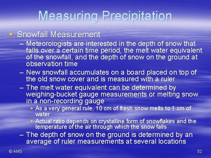 Measuring Precipitation § Snowfall Measurement – Meteorologists are interested in the depth of snow