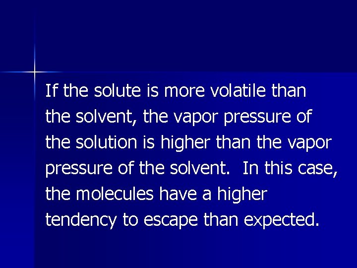 If the solute is more volatile than the solvent, the vapor pressure of the