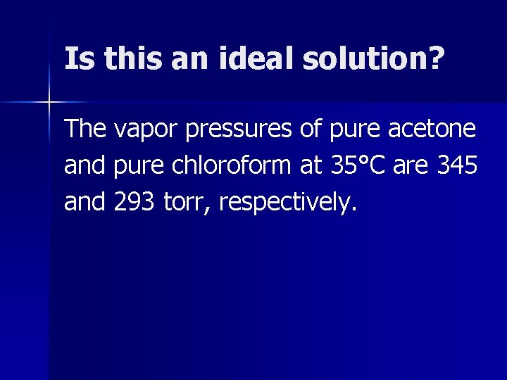 Is this an ideal solution? The vapor pressures of pure acetone and pure chloroform