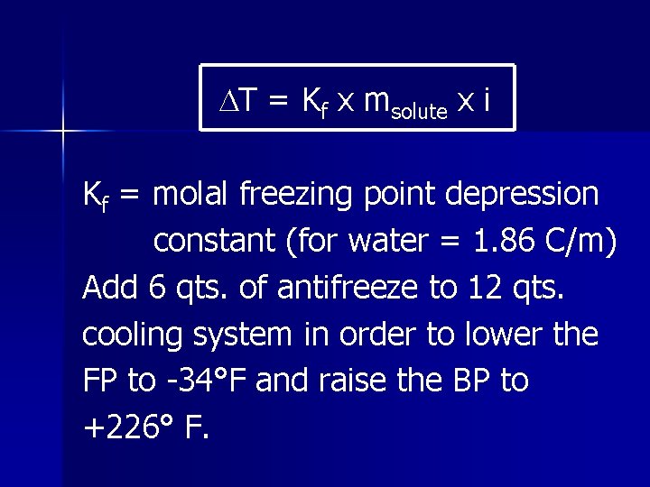  T = Kf x msolute x i Kf = molal freezing point depression