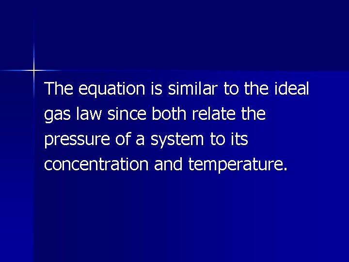 The equation is similar to the ideal gas law since both relate the pressure