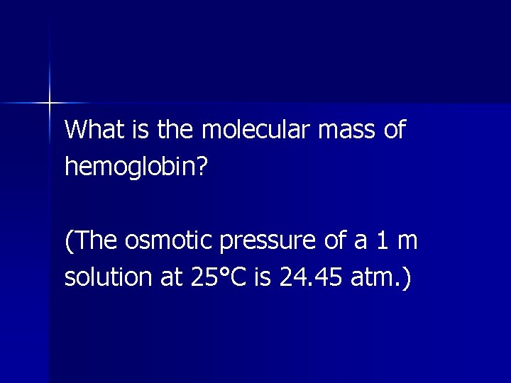 What is the molecular mass of hemoglobin? (The osmotic pressure of a 1 m