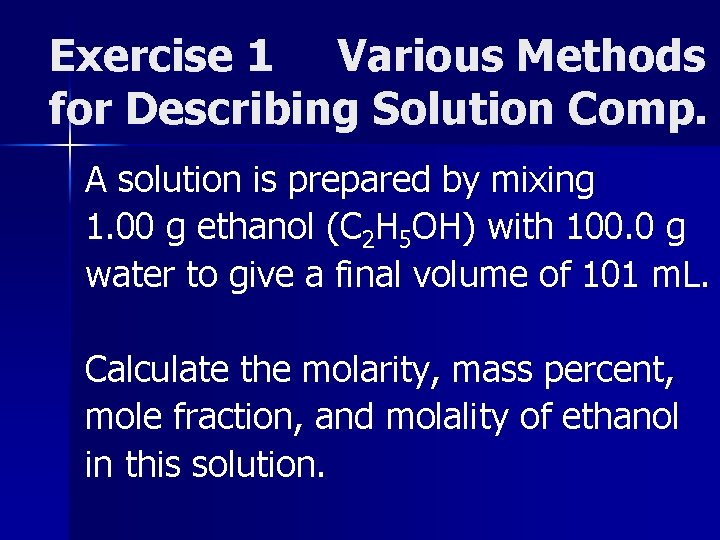 Exercise 1 Various Methods for Describing Solution Comp. A solution is prepared by mixing