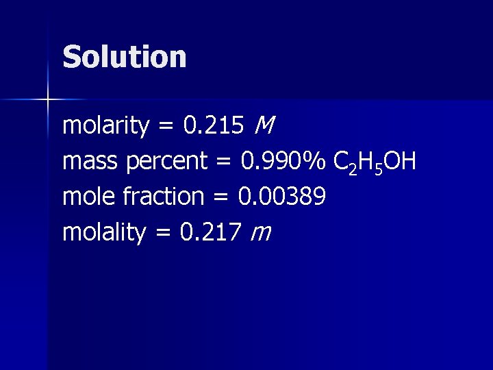 Solution molarity = 0. 215 M mass percent = 0. 990% C 2 H