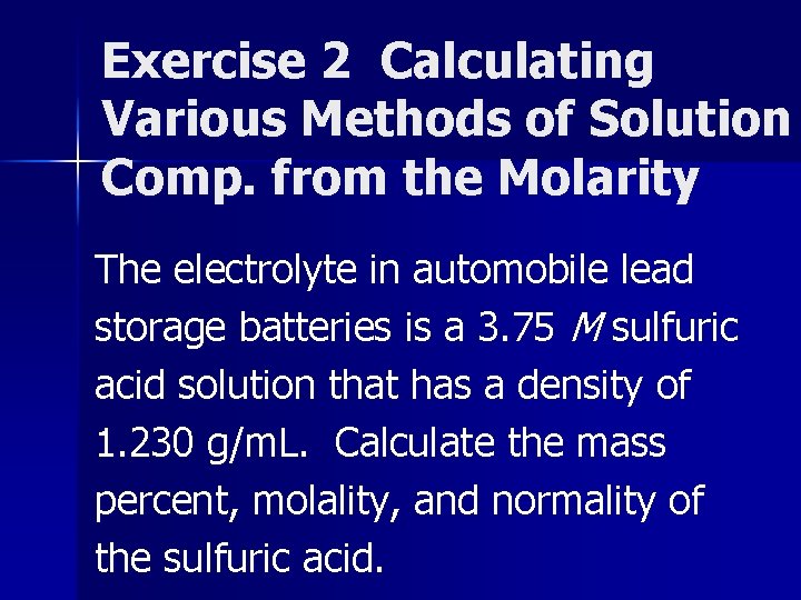 Exercise 2 Calculating Various Methods of Solution Comp. from the Molarity The electrolyte in