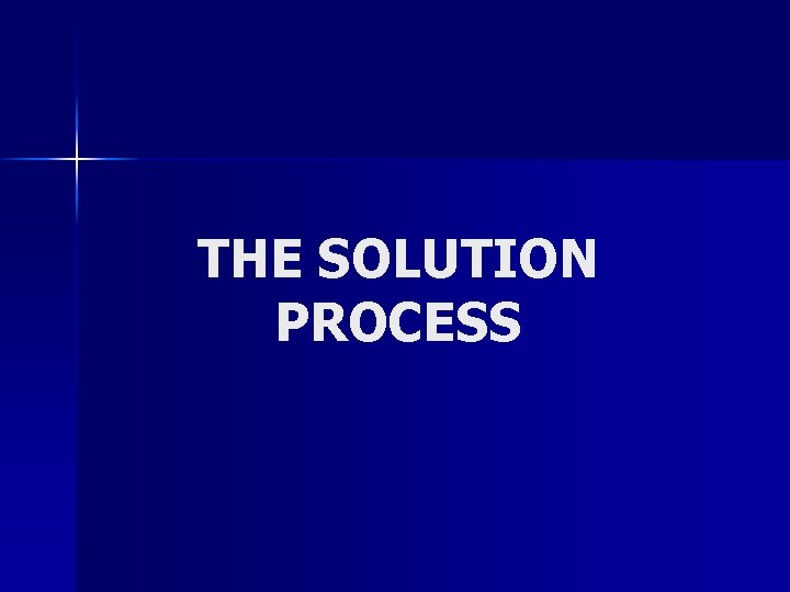 THE SOLUTION PROCESS 