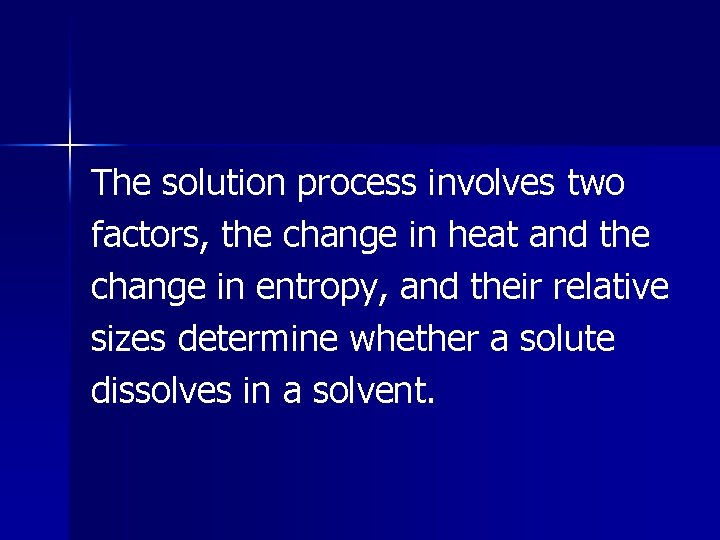 The solution process involves two factors, the change in heat and the change in