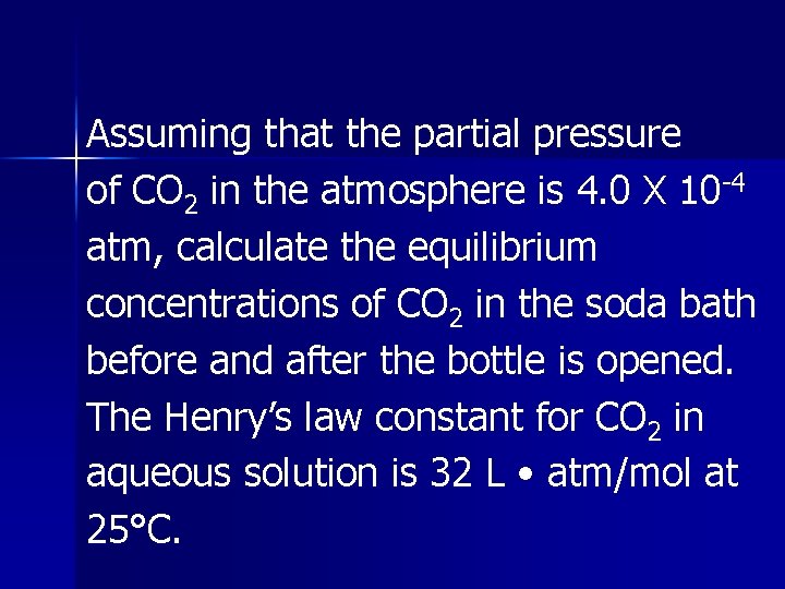 Assuming that the partial pressure of CO 2 in the atmosphere is 4. 0