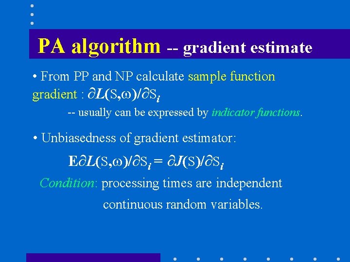 PA algorithm -- gradient estimate • From PP and NP calculate sample function gradient